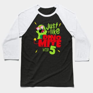 Just like Dino Mite with 5 I 5th Birthday kids gift Baseball T-Shirt